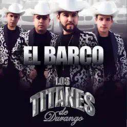 El Barco - Los Titanes De Durango