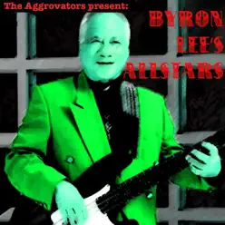 The Aggrovators Present: Byron Lee's Allstars - Byron Lee The Aggrovators Present: Byron Lee's Allstars - Byron Lee