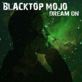 Blacktop Mojo - Dream On