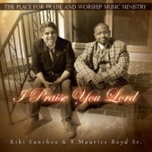 The Place for Praise and Worship Music Ministry, Kiki Sanchez & R Maurice Boyd Sr. - Lord, I Give You My Best