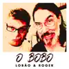 O Bobo (feat. Roger) - Single album lyrics, reviews, download