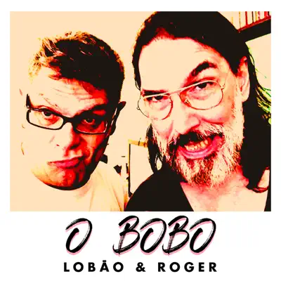O Bobo (feat. Roger) - Single - Lobão