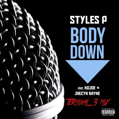 Body Down (Terminal 3 Mix) [feat. Jaecyn Bayne & Kojoe] - Single - Styles P