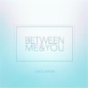 Between Me & You - Single