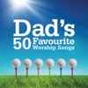 Dad's 50 Favourite Worship Songs