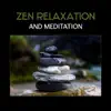 Zen Relaxation and Meditation - Ultimate Ambient Natural Sounds, Peace of Mind and Reduce Stress album lyrics, reviews, download