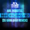 Mr.Robotic (DJ Bam Bam Radio Remix) - Mr.Robotic lyrics