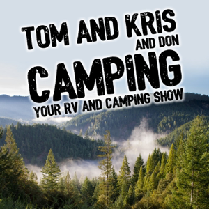 Tom and Kris Camping Podcast, RVing and Tent Camping podcast