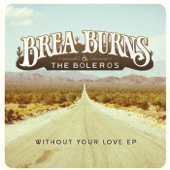 Brea Burns & the Boleros - Without Your Love