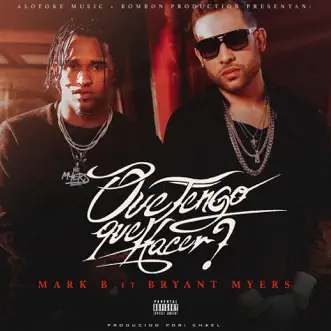 Que Tengo Que Hacer (feat. Bryant Myers) by Mark B. song reviws