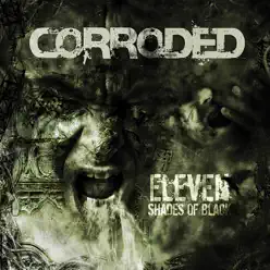 Eleven Shades of Black - Corroded