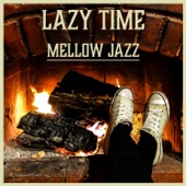 Lazy Time – Mellow Jazz: Relaxing Smooth Jazz, Chilling Piano Bar & Morning Coffee Break artwork