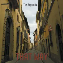 That Way - Tim Reynolds That Way - Tim Reynolds