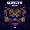 Whatcha Need (Extended Mix)