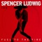 Fuel to the Fire - Spencer Ludwig lyrics