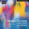 Roger-Ducasse: Piano Works