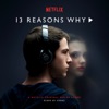 13 Reasons Why (A Netflix Original Series Score) artwork