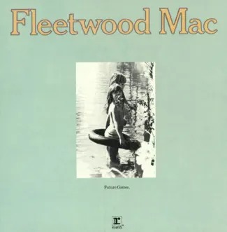 Future Games by Fleetwood Mac album reviews, ratings, credits