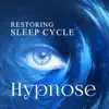Restoring Sleep Cycle Hypnose: Music for Deep Better Sleep, Insomnia Cure, No More Sleep Problem, Calming Relaxing album lyrics, reviews, download