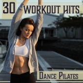 30 Workout Hits: Dance Pilates – Hot Chill Out Music for Power Yoga & Stretching, Inner Strength, Fitness Guide & Sexy Body artwork