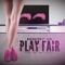Play Fair - Mariahlynn lyrics