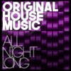 Original House Music - All Night Long