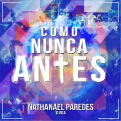 Como Nunca Antes (En Vivo Desde Madrid) - Nathanael Paredes