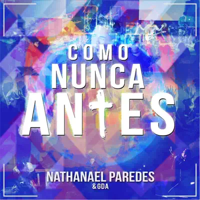 Como Nunca Antes (En Vivo Desde Madrid) - Nathanael Paredes Como Nunca Antes (En Vivo Desde Madrid) - Nathanael Paredes