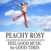 Peachy Rosy: Feel Good Music for Good Times, Vol. 6