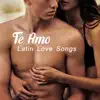 Te Amo: Latin Love Songs – Relaxing Instrumetnal Spanish Guitar, Sensual Music to Chillout, Love All Night Long, Romantic Summer 2017 album lyrics, reviews, download