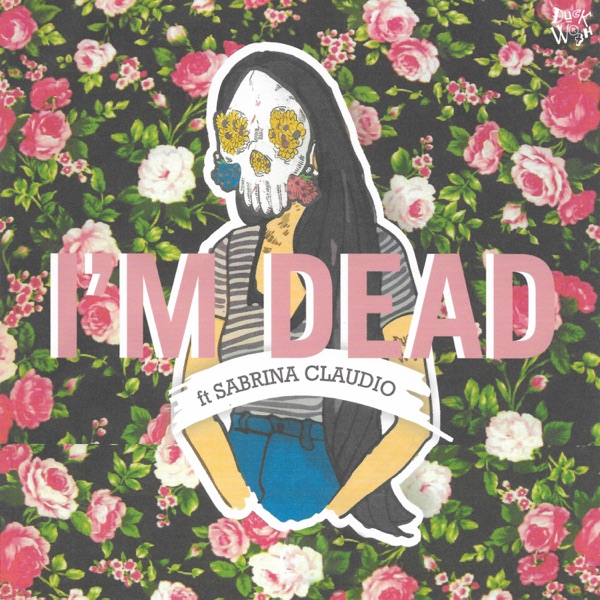 I'm Dead (feat. Sabrina Claudio & Sad Money) [Pretty Edit] - Single - DUCKWRTH