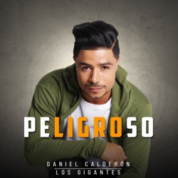 Daniel Calderon Y Los Gigantes - Peligroso