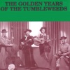 The Golden Years of The Tumbleweeds