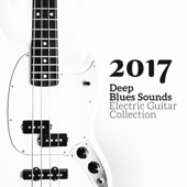 2017 Deep Blues Sounds: Electric Guitar Collection, Relaxing Night Smooth Blues to Rock, Memphis Lounge Bar artwork