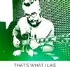 That's What I Like - Single album lyrics, reviews, download