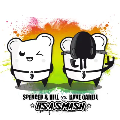 It's a Smash (Spencer & Hill vs. Dave Darell) [Remixes] - Spencer & Hill