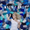 Wasn't Easy - Single