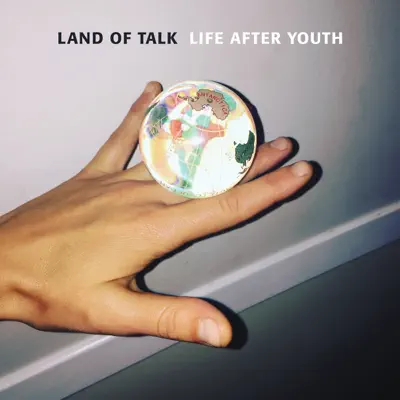 Life After Youth - Land of Talk