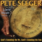 Pete Seeger - God's Counting On Me, God's Counting On You (Sloop Mix) [feat. Lorre Wyatt & Friends]