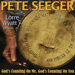 God's Counting on Me, God's Counting on You (Sloop Mix) [feat. Lorre Wyatt, Richard Barone, Matthew Billy & the Outer Child Choir] - Single - Pete Seeger