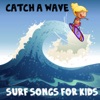 Catch a Wave: Surf Songs for Kids, 2017