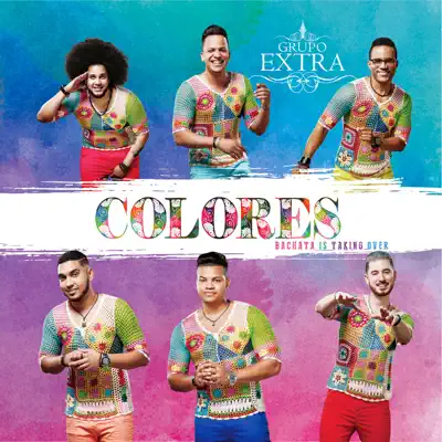 Colores (Bachata Is Taking Over!) - Grupo Extra