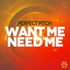 Want Me Need Me - Single