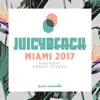 Juicy Beach - Miami 2017 (Selected By Robbie Rivera) album lyrics, reviews, download