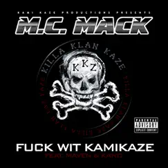 F**k wit Kamikaze (feat. Kano & Maven) - Single by M.C. Mack album reviews, ratings, credits