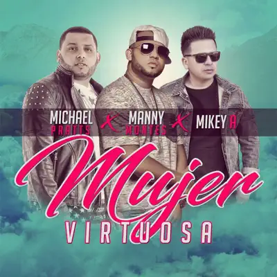 Mujer Virtuosa (feat. Mikey A & Michael Pratts) - Single - Manny Montes