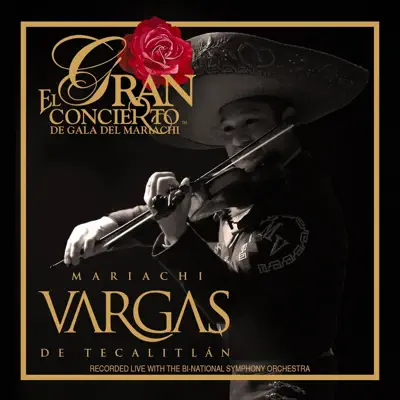 El Gran Concierto de Gala del Mariachi - Mariachi Vargas de Tecalitlán El Gran Concierto de Gala del Mariachi - Mariachi Vargas de Tecalitlán
