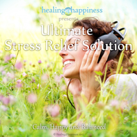 Healing4Happiness - Ultimate Stress Relief Solution (Calm, Happy and Balanced) artwork