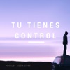 Tu Tienes Control - Single