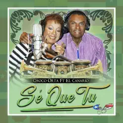 Sé Que Tu (feat. El Canario) - Single - Choco Orta Sé Que Tu (feat. El Canario) - Single - Choco Orta
